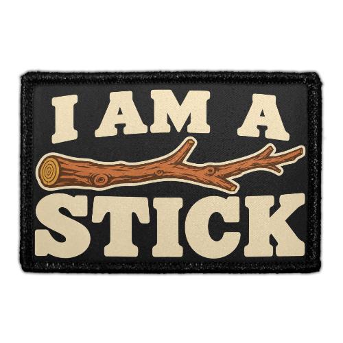 I Am a Stick